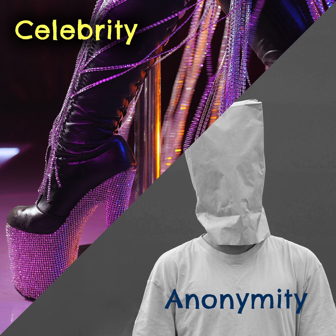 A photo of the lower leg of a celebrity in glamorous high heels, contrasted with a drab picture of person with a paper bag over their head. The words Celebrity and Anonymity appear over each image respectively.